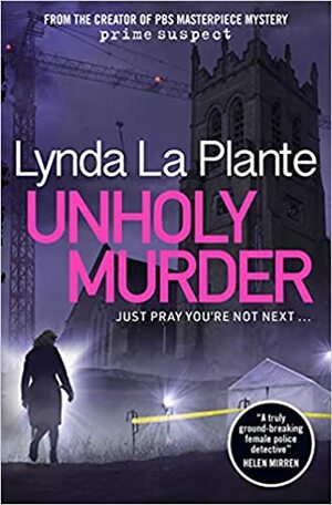 Unholy Murder by Lynda La Plante