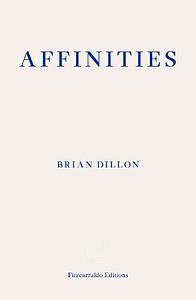 Affinities by Brian Dillon