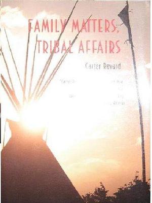  Family matters, tribal affairs by Carter Revard