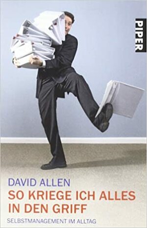 So kriege ich alles in den Griff: Selbstmanagement im Alltag by David Allen, Anne Emmert