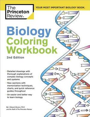Biology Coloring Workbook, 2nd Edition: An Easier and Better Way to Learn Biology by The Princeton Review, Edward Alcamo