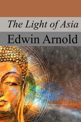 The Light of Asia by Edwin Arnold