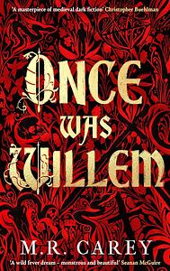 Once Was Willem by M.R. Carey, M.R. Carey