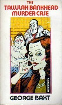 The Tallulah Bankhead Murder Case by George Baxt