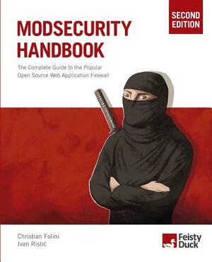 ModSecurity Handbook, Second Edition by Ivan Ristic, Christian Folini