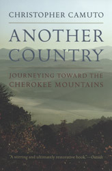 Another Country: Journeying toward the Cherokee Mountains by Christopher Camuto