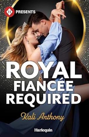 Royal Fiancée Required by Kali Anthony