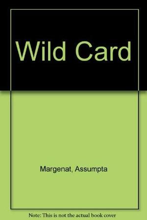 Wild Card by Margenat Assumpta, Margenat Assumpta