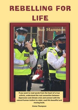 Rebelling for Life by Sue Hampton