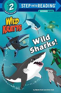 Wild Sharks! by Chris Kratt, Martin Kratt