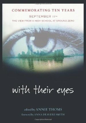 with their eyes: September 11th: The View from a High School at Ground Zero by Annie Thoms