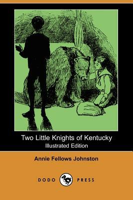 Two Little Knights of Kentucky (Illustrated Edition) (Dodo Press) by Annie Fellows Johnston