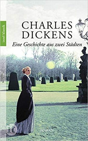 Eine Geschichte aus zwei Städten by Charles Dickens