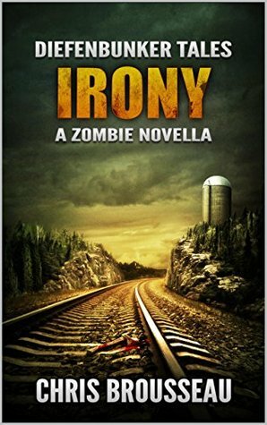 Diefenbunker Tales: Irony: A Zombie Novella by Nick Beltrame, Christopher Brousseau, Jasmine Glendenning