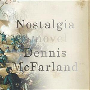 Nostalgia by Dennis McFarland