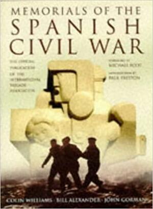 Memorials of the Spanish Civil War by Colin Williams, John Gorman, Bill Alexander