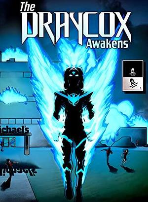 The Draycox Awakens : The Story Of An Anti-Hero by Jonathan Minott, Jonathan Minott