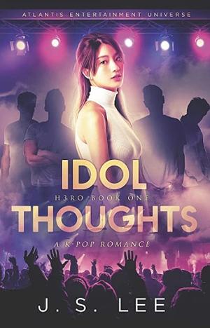 Idol Thoughts (a K-Pop Romance) by Ji Soo Lee, J.S. Lee