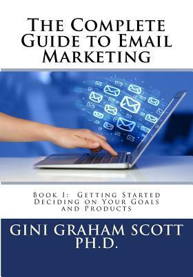 The Complete Guide to Email Marketing: Book I: Getting Started by Gini Graham Scott