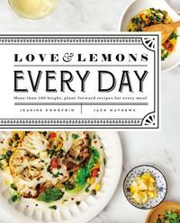 Love and Lemons Every Day: More Than 100 Bright, Plant-Forward Recipes for Every Meal: A Cookbook by Jeanine Donofrio