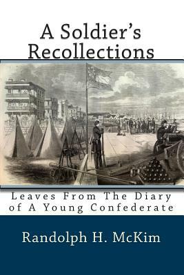 A Soldier's Recollections: Leaves From The Diary of A Young Confederate by Randolph H. McKim