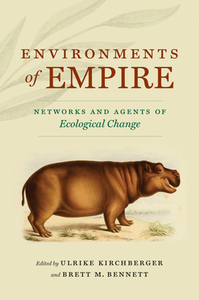Environments of Empire: Networks and Agents of Ecological Change by 