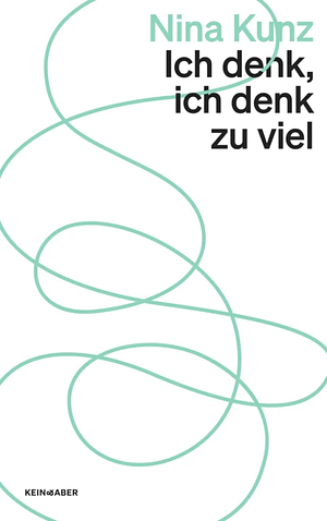 Ich denk, ich denk zu viel by Nina Kunz