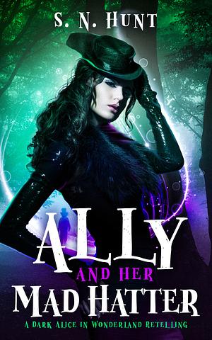 Ally and Her Mad Hatter Bonus Chapter #2.5 by S.N. Hunt