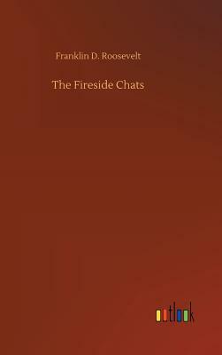 The Fireside Chats by Franklin D. Roosevelt