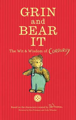 Grin and Bear It: The Wit & Wisdom of Corduroy by Don Freeman