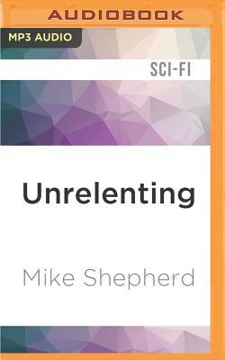Unrelenting by Mike Shepherd