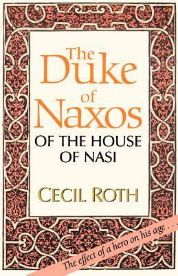 The Duke of Naxos of the House of Nasi by Cecil Roth
