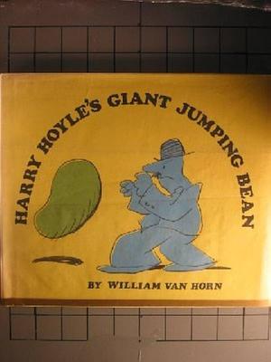 Harry Hoyle's Giant Jumping Bean by William Van Horn