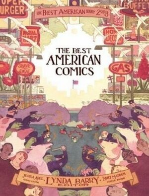 The Best American Comics 2008 by Lynda Barry, Rick Geary, Matt Groening, Jessica Abel, T Edward Bak, Martin Cendreda, Jason Lutes, Chris Ware, Sara Edward-Corbett, Kevin Pyle, Joseph Lambert, Alison Bechdel, Kaz, Eric Haven, Derf, Nick Bertozzi, Michael Kupperman, Gene Luen Yang, Seth, John Mejias, Cathy Malkasian, Steve Olexa, Eleanor Davis, Jaime Hernández, Graham Annable, David Axe, Evan Larson, Sarah Oleksyk, Shawn Cheng, Matt Madden, Lilli Carré