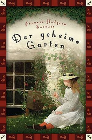 Der geheime Garten by Frances Hodgson Burnett