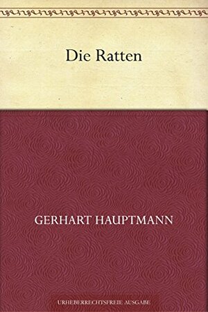 Die Ratten by Gerhart Hauptmann