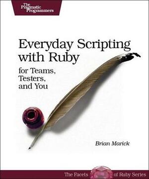 Everyday Scripting with Ruby by Brian Marick