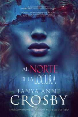 Al norte de la locura by Tanya Anne Crosby