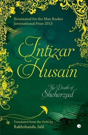 The Death of Sheherzad by Intizar Husain, Rakhshanda Jalil