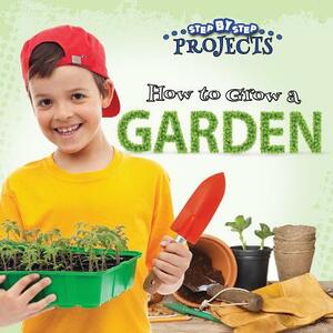 How to Grow a Garden by Tom Greve