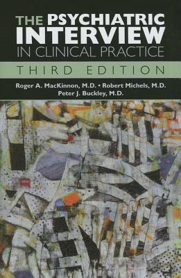 The Psychiatric Interview in Clinical Practice by Roger MacKinnon