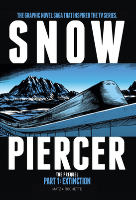 Snowpiercer: Prequel Vol. 1: Extinction by Alex Nolent