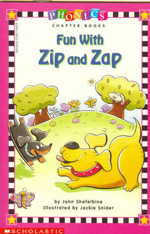 Fun with Zip and Zap by John Shefelbine, Jacie Snider