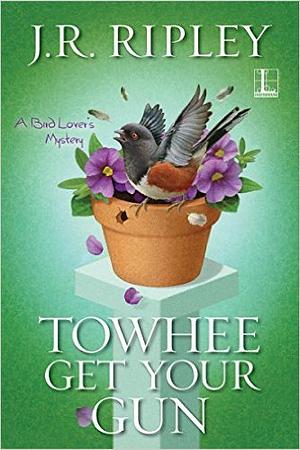 Towhee Get Your Gun by J.R. Ripley