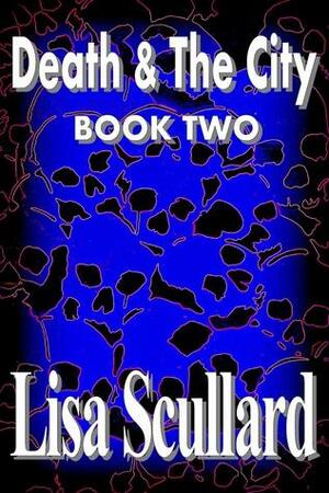 Death & The City: Book Two by Lisa Scullard