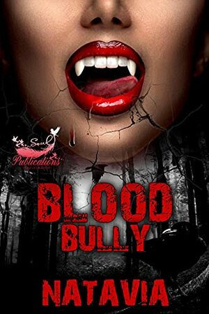 Blood Bully : An Urban Vampire Tale by Natavia