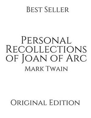 Personal Recollections of Joan of Arc: Vintage Classics ( Annotated ) By Mark Twain. by Mark Twain