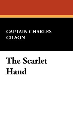 The Scarlet Hand by Captain Charles Gilson