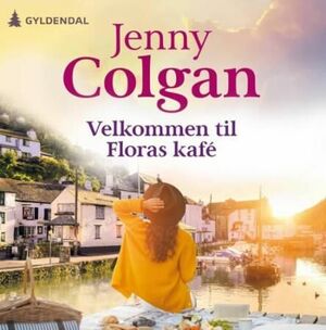 Velkommen til Floras kafé by Jenny Colgan