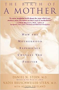 Μια μητέρα γεννιέται: Πώς η εμπειρία της μητρότητας σε αλλάζει για πάντα by Nadia Bruschweiler-Stern, Daniel N. Stern, Γιάννης Ζέρβας